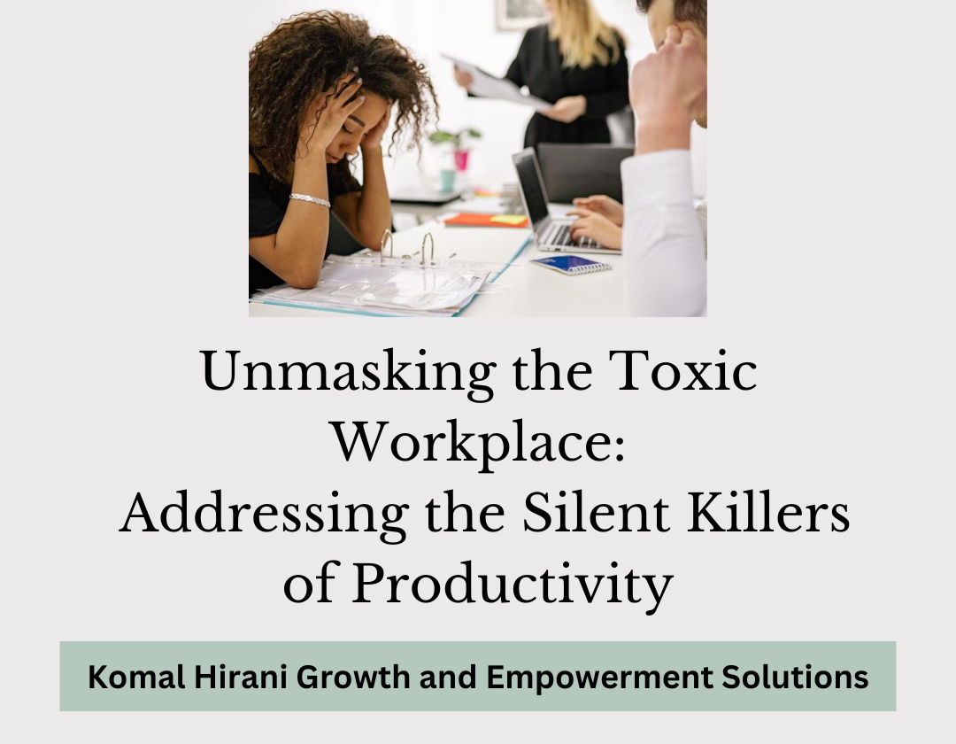 Unmasking the Toxic Workplace: Addressing the Silent Killers of Productivity