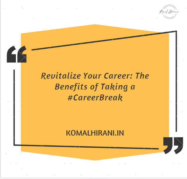 Revitalize Your Career: The Benefits of Taking a Career Break